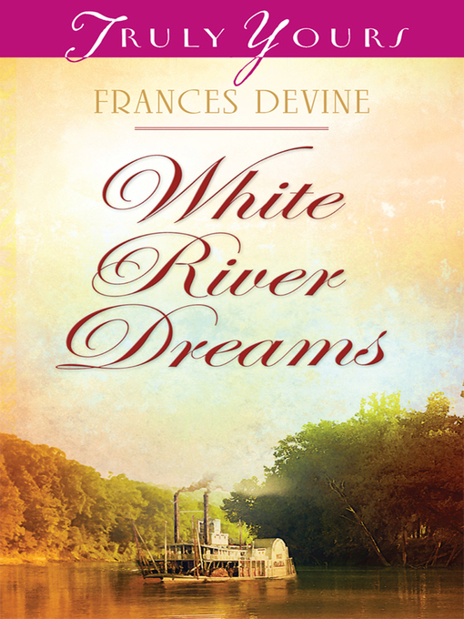 Title details for White River Dreams by Frances Devine - Available